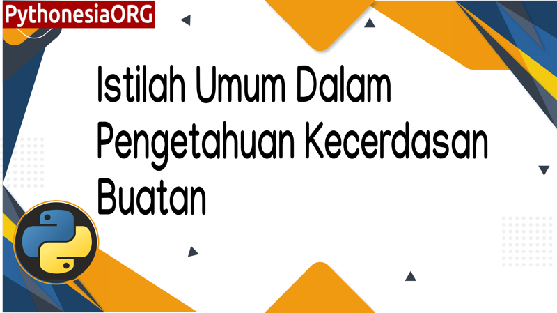 Istilah Umum Dalam Pengetahuan Kecerdasan Buatan