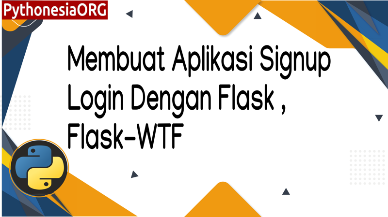 Membuat Aplikasi Signup Dan Login Menggunakan Flask dan Flask-WTF