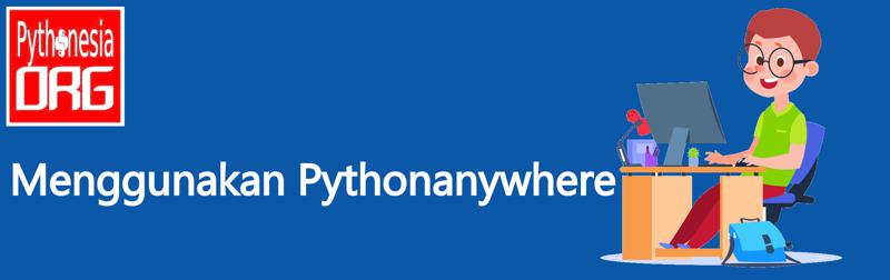 Menggunakan Hosting Pythonanywhere.com